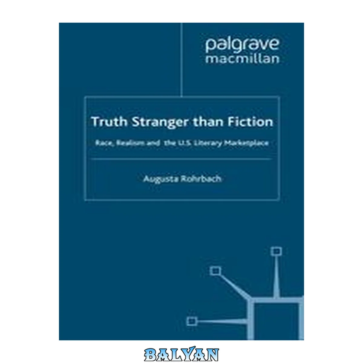 جلد کتاب Truth Stranger Than Fiction : Race, Realism, and the U.S. Literary Market Place