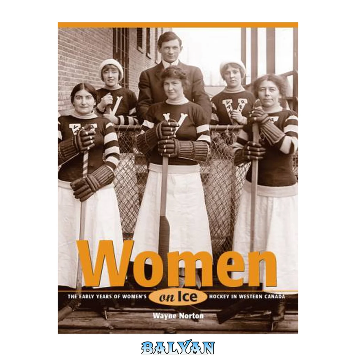 جلد کتاب Women on ice : the early years of women's hockey in Western Canada