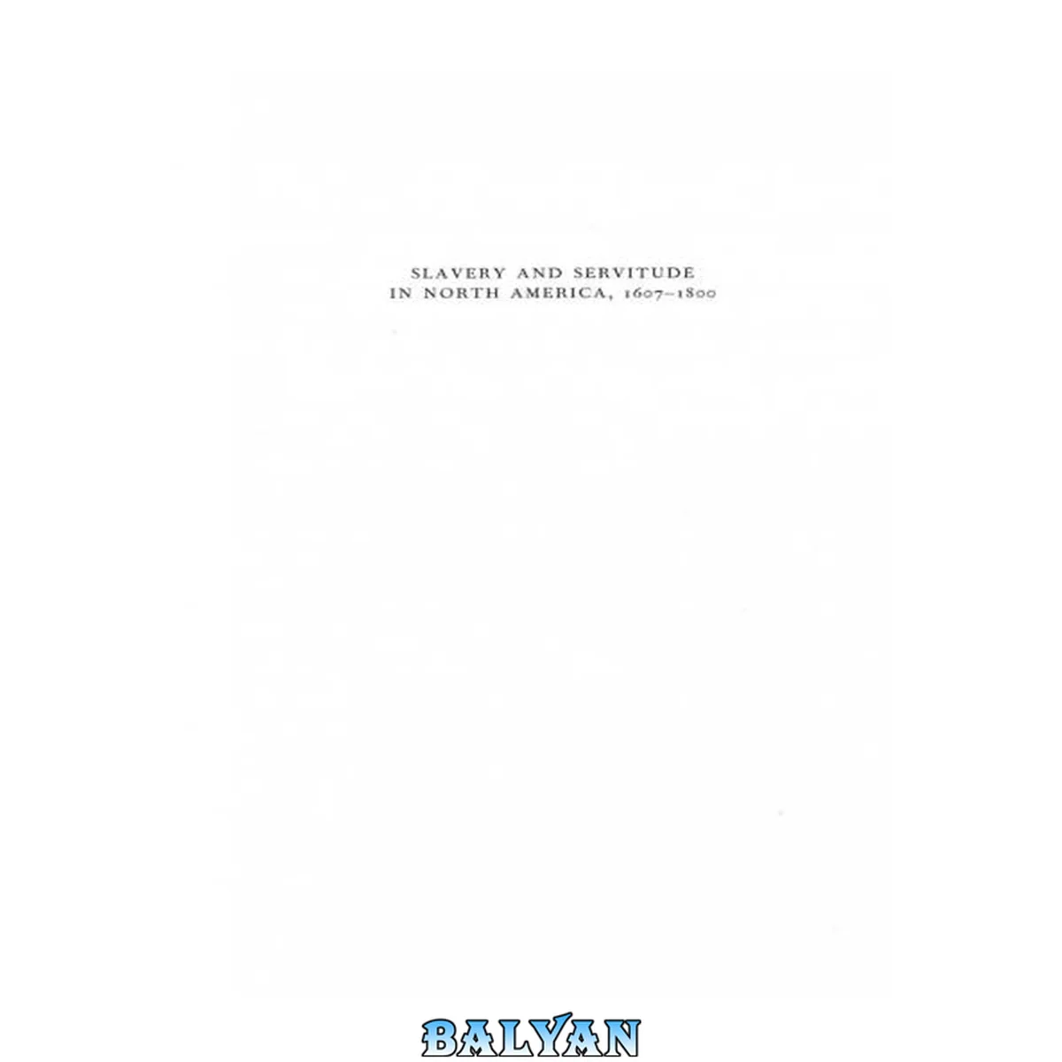 جلد کتاب Slavery and Servitude in North America, 1607-1800 (British Association for American Studies (Baas) Paperbacks)