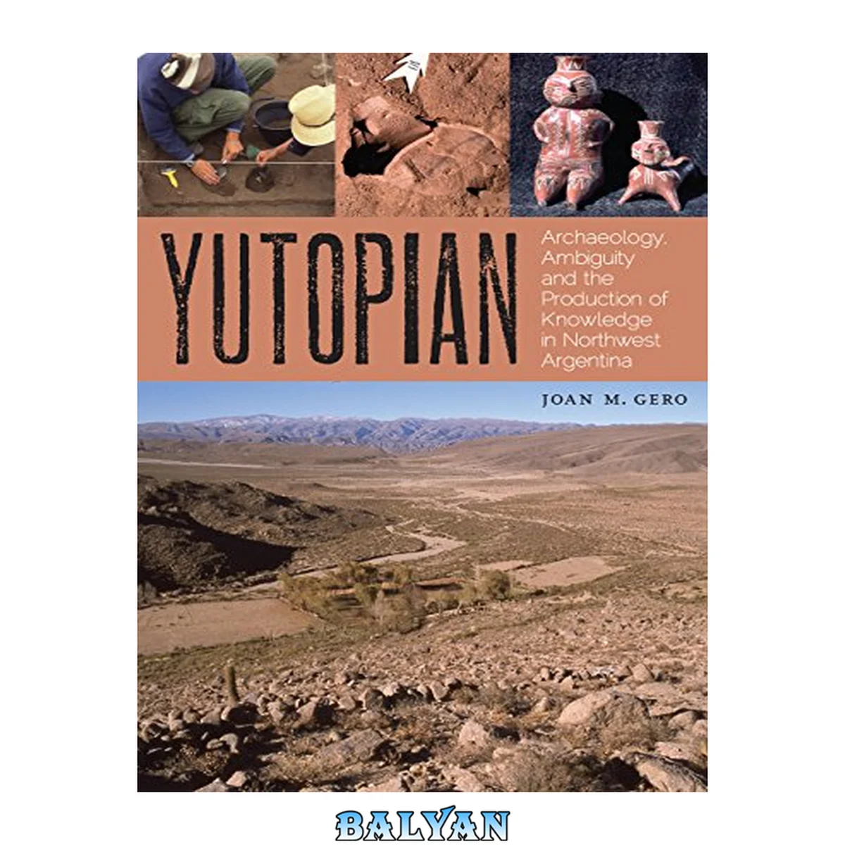 جلد کتاب Yutopian : Archaeology, Ambiguity, and the Production of Knowledge in Northwest Argentina
