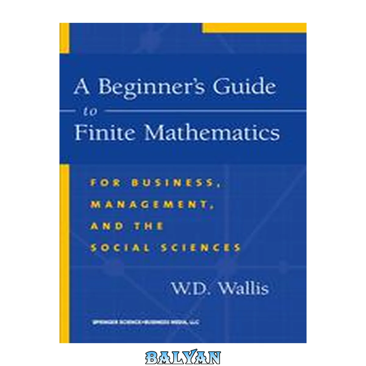 جلد کتاب [ Studyguide for a Beginner's Guide to Finite Mathematics: For Business, Management, and the Social Sciences by Wallis, W.D., ISBN 9780817642709 Cram101 Textbook Reviews ( Author ) ] { Paperback } 2012
