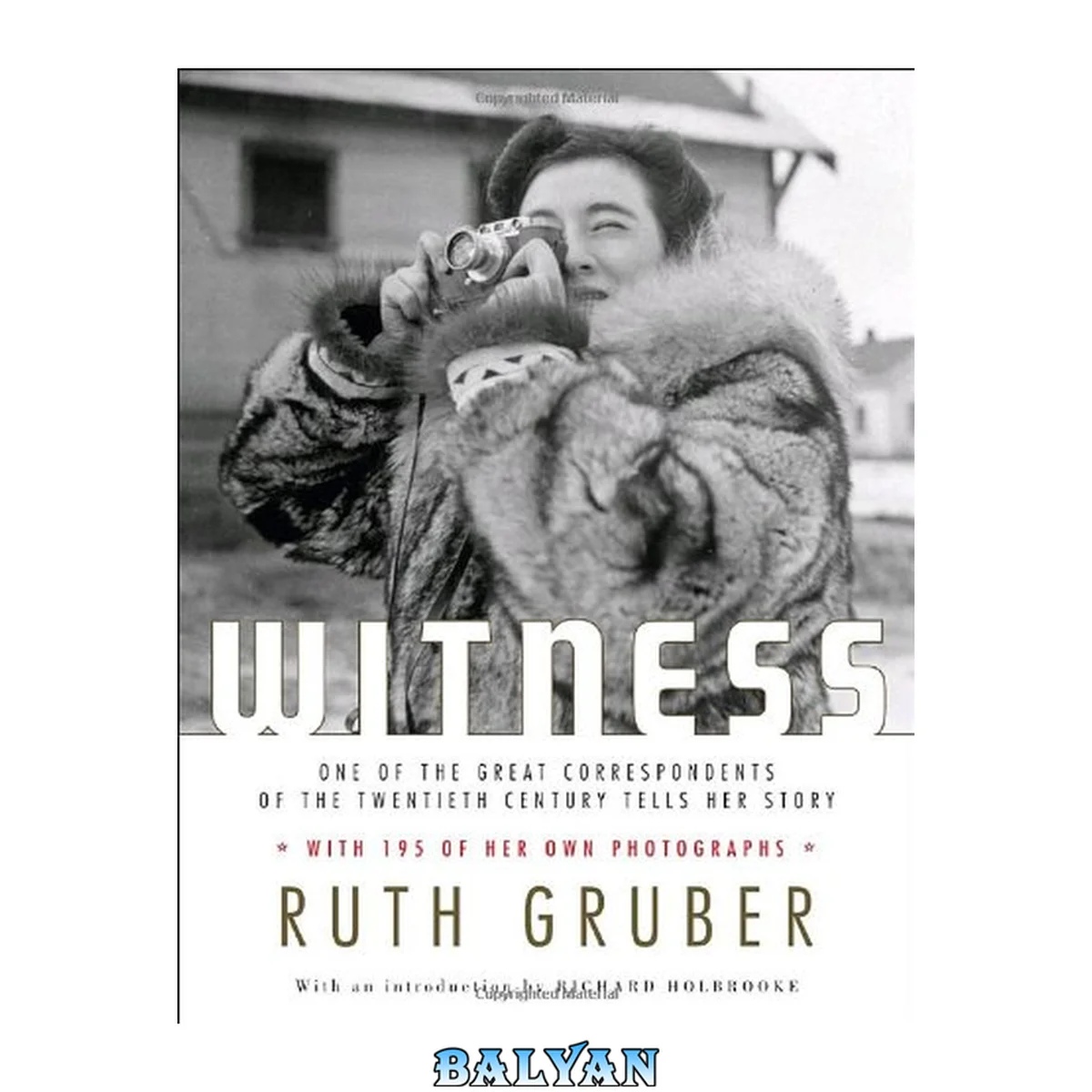 جلد کتاب Witness : one of the great foreign correspondents of the twentieth century tells her story ; with 190 of her own photographs
