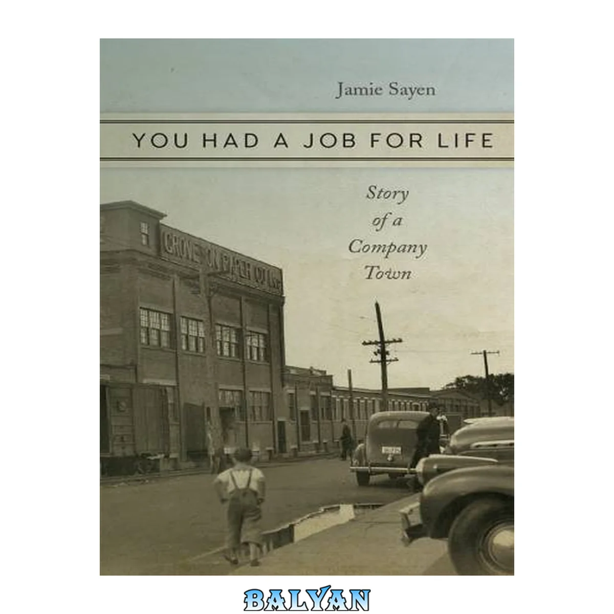 جلد کتاب You Had a Job for Life : Story of a Company Town