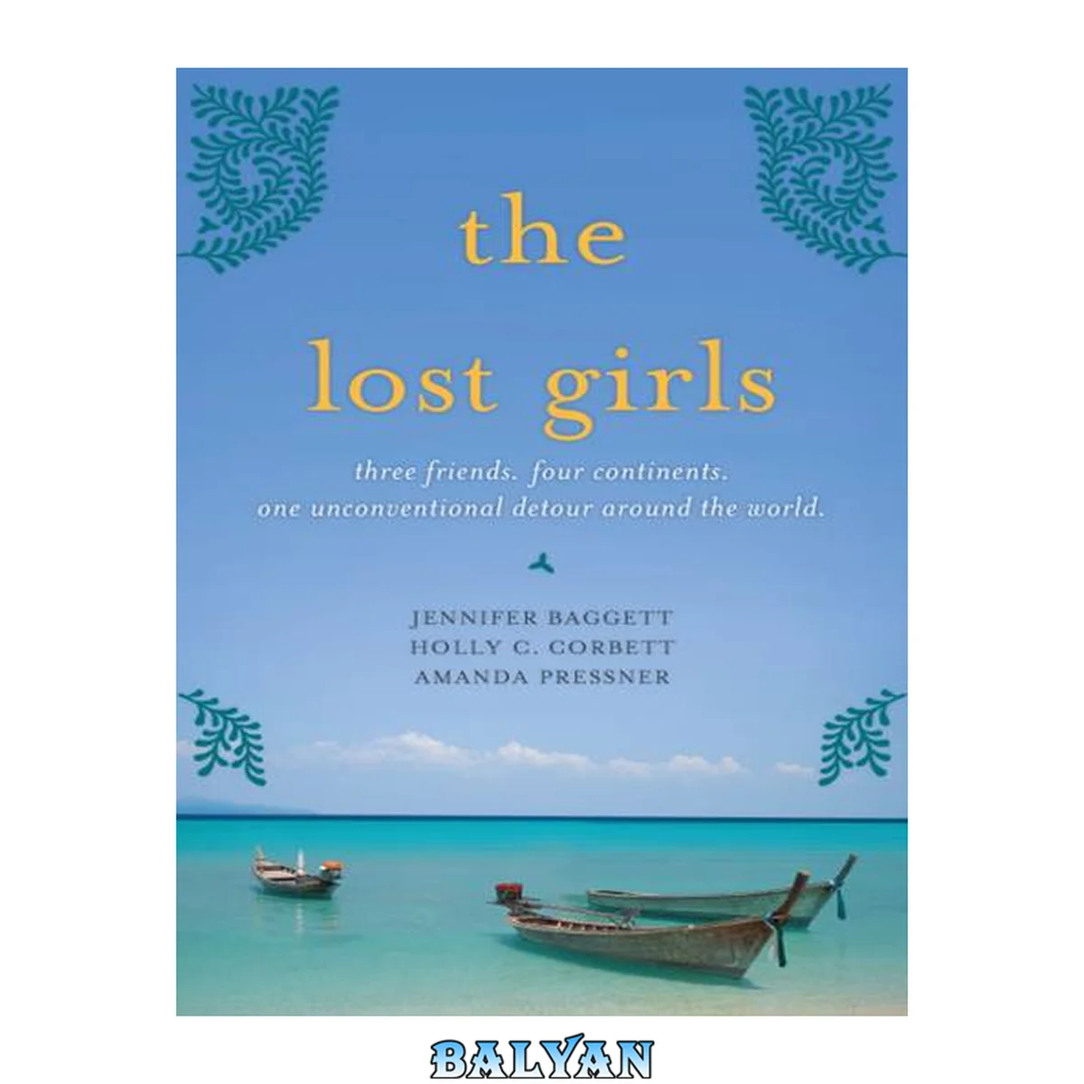 جلد کتاب The Lost Girls and the Wander Year: Three Friends. Four Continents. One Unconventional Detour Around the World.