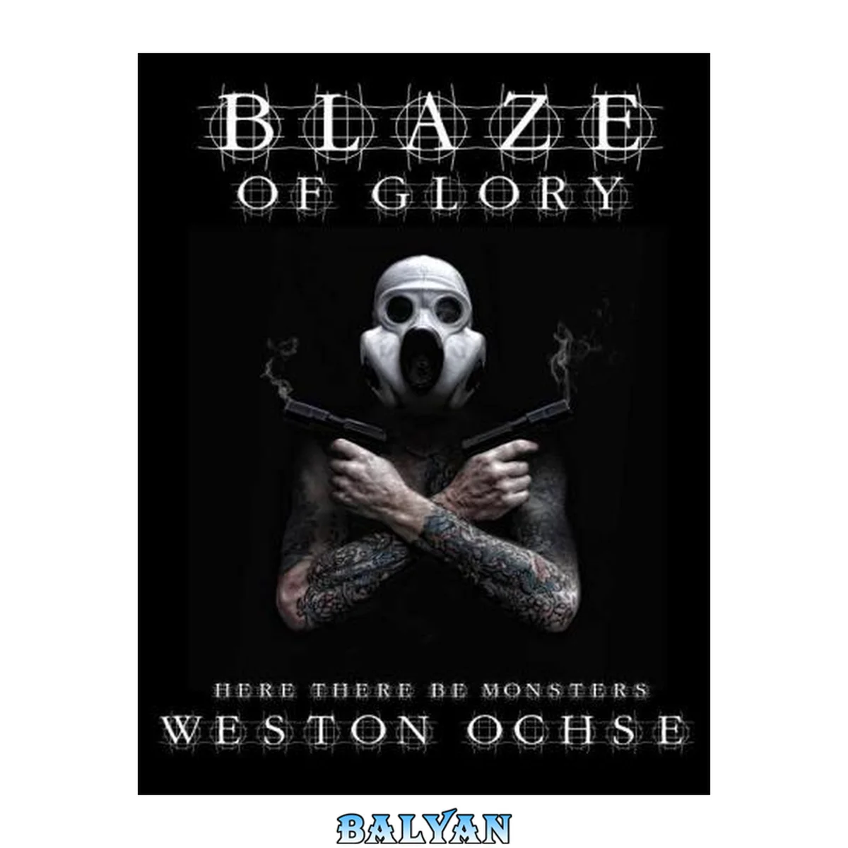 جلد کتاب Blaze of Glory &amp; The True Adventures of a Monster Screenplay in B-Movie Wonderland