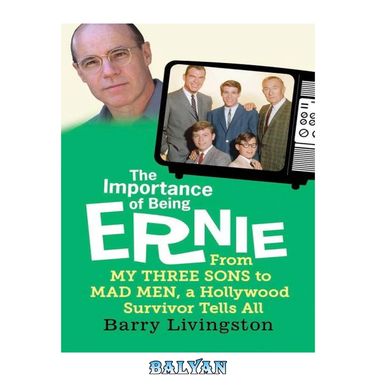 جلد کتاب The Importance of Being Ernie: : From My Three Sons to Mad Men, a Hollywood Survivor Tells All