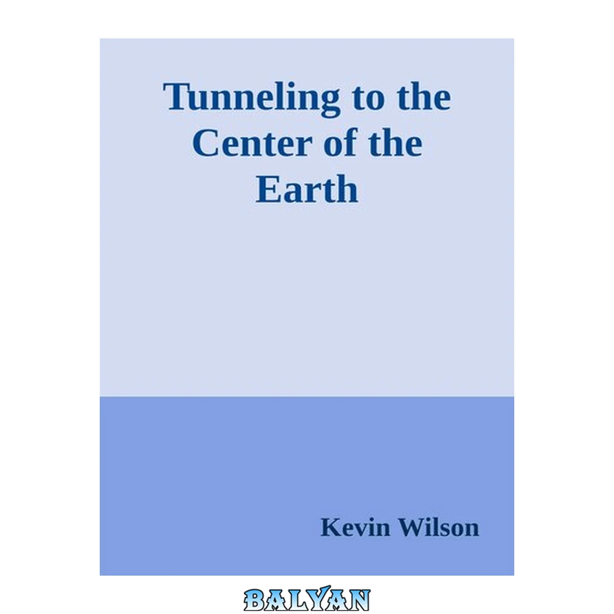 جلد کتاب Tunneling to the center of the earth : stories