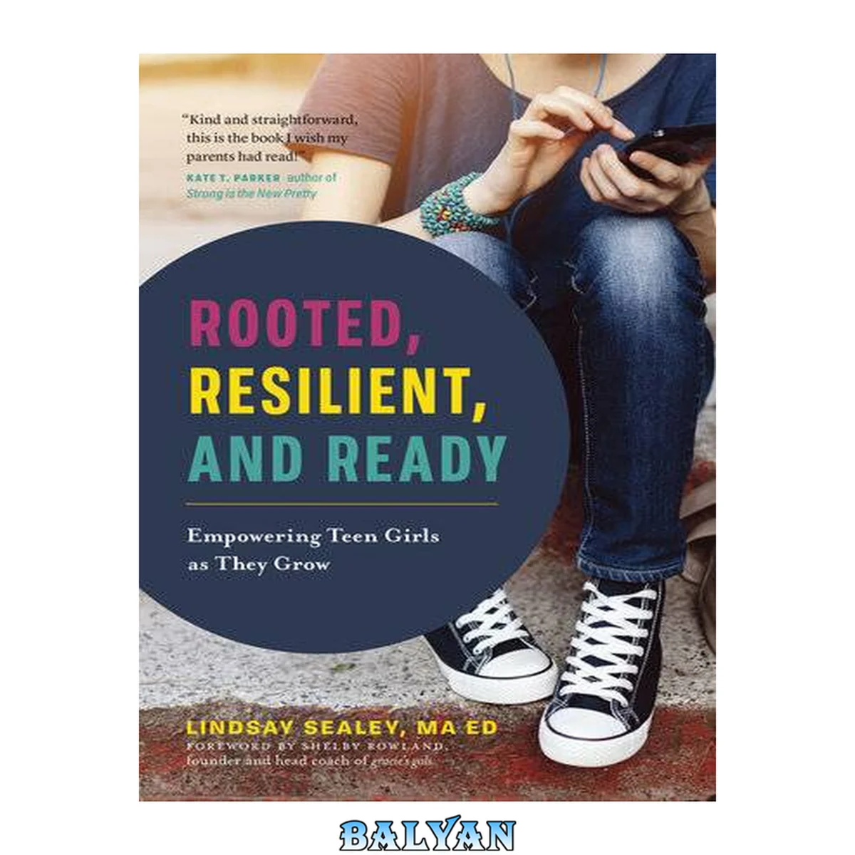 جلد کتاب Rooted, Resilient, and Ready : Empowering Teen Girls As They Grow