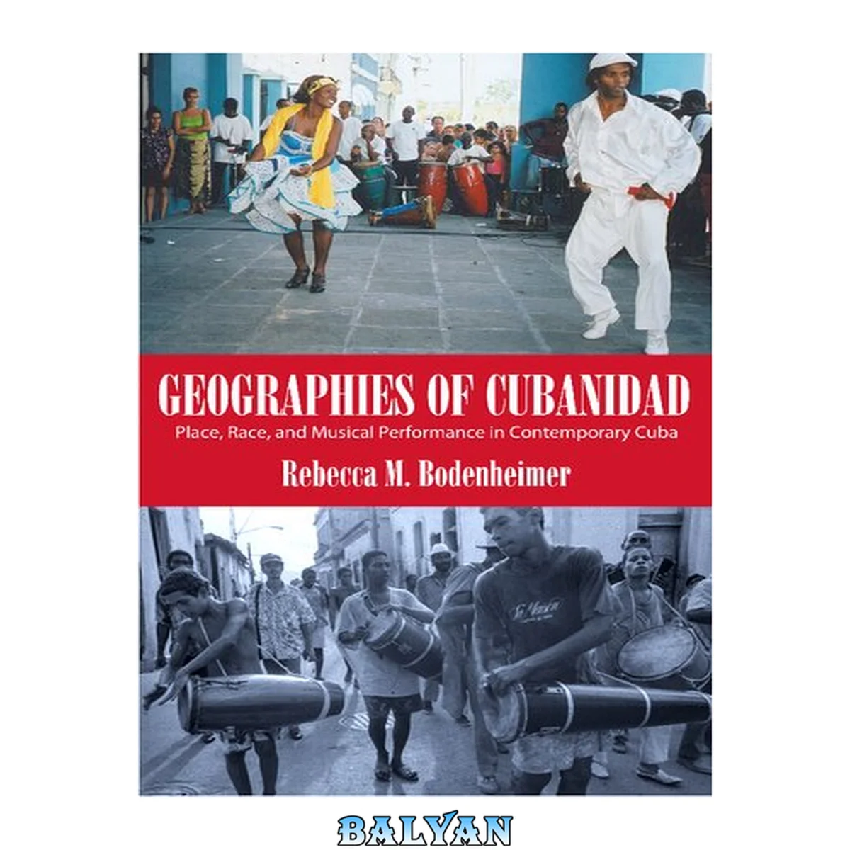 جلد کتاب Geographies of Cubanidad: Place, Race, and Musical Performance in Contemporary Cuba (Caribbean Studies Series)