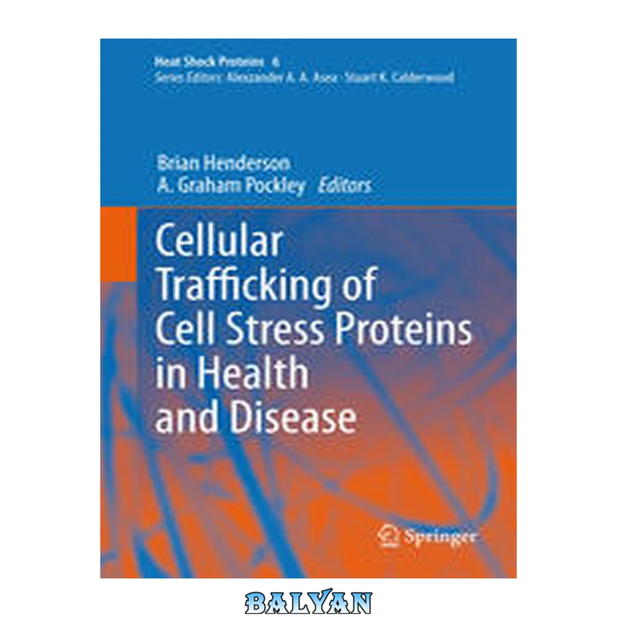 جلد کتاب Cellular Trafficking of Cell Stress Proteins in Health and Disease (Heat Shock Proteins Book 6)