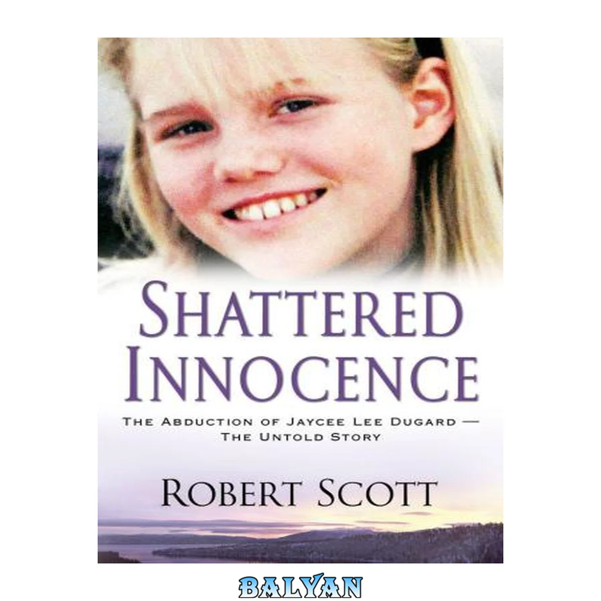 جلد کتاب Shattered Innocence: The abduction of Jaycee Lee Duggard--the untold story