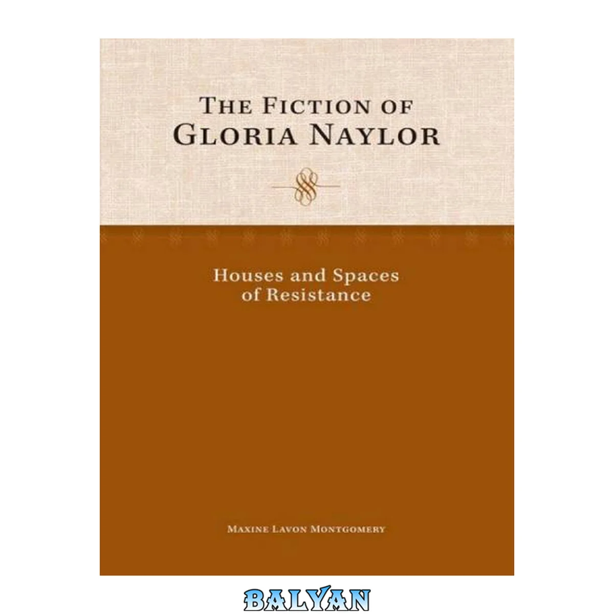 جلد کتاب The Fiction of Gloria Naylor : Houses and Spaces of Resistance