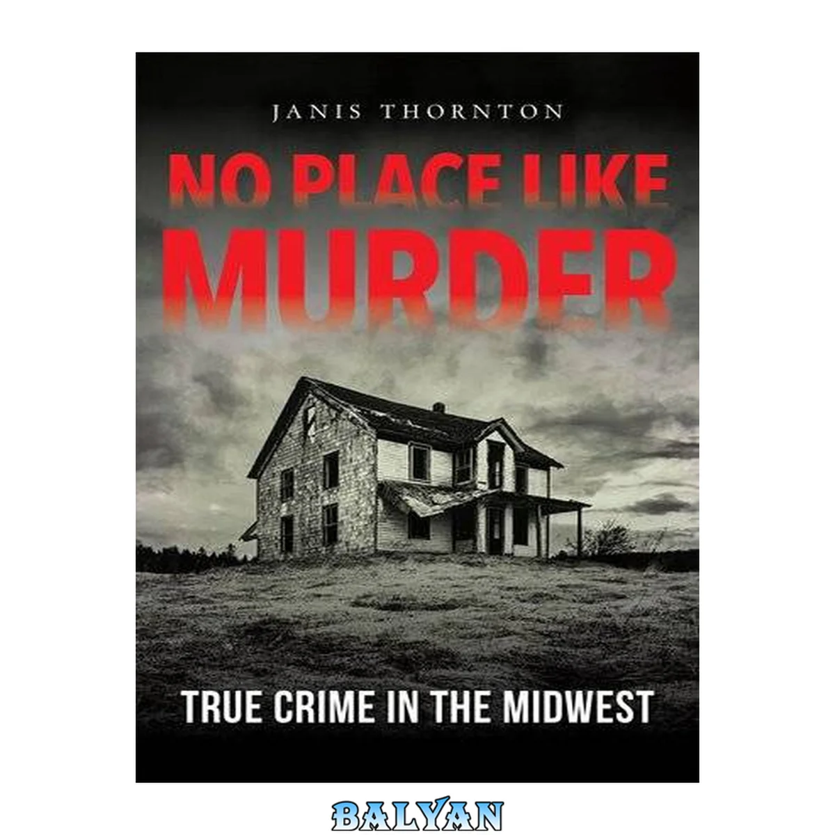 جلد کتاب No Place Like Murder True Crime in the Midwest : True Crime in the Midwest