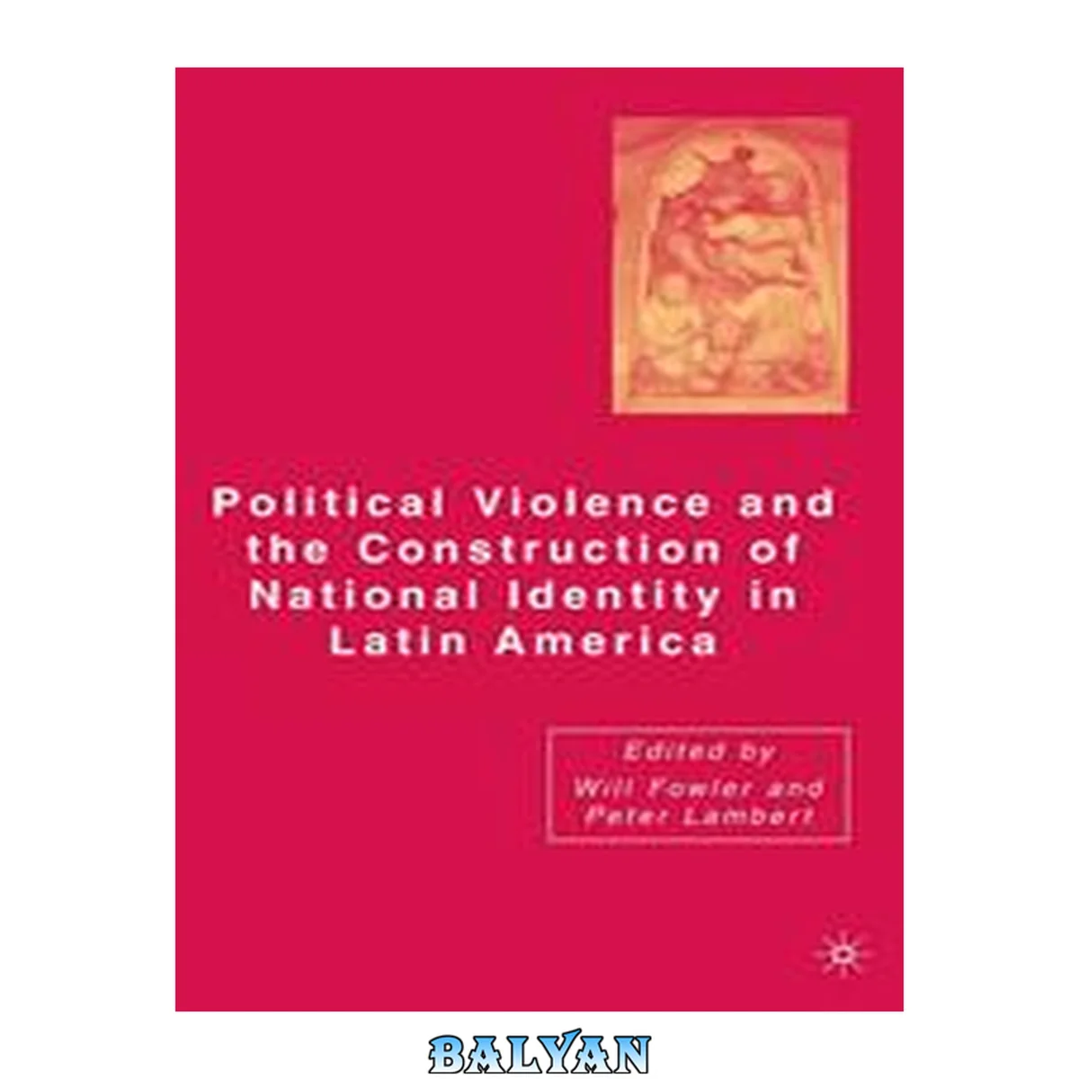 جلد کتاب Political Violence and the Construction of National Identity in Latin America