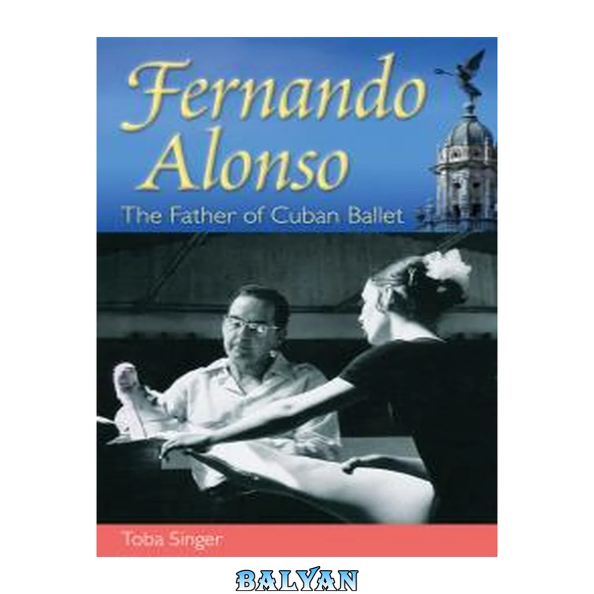 جلد کتاب Fernando Alonso : The Father of Cuban Ballet