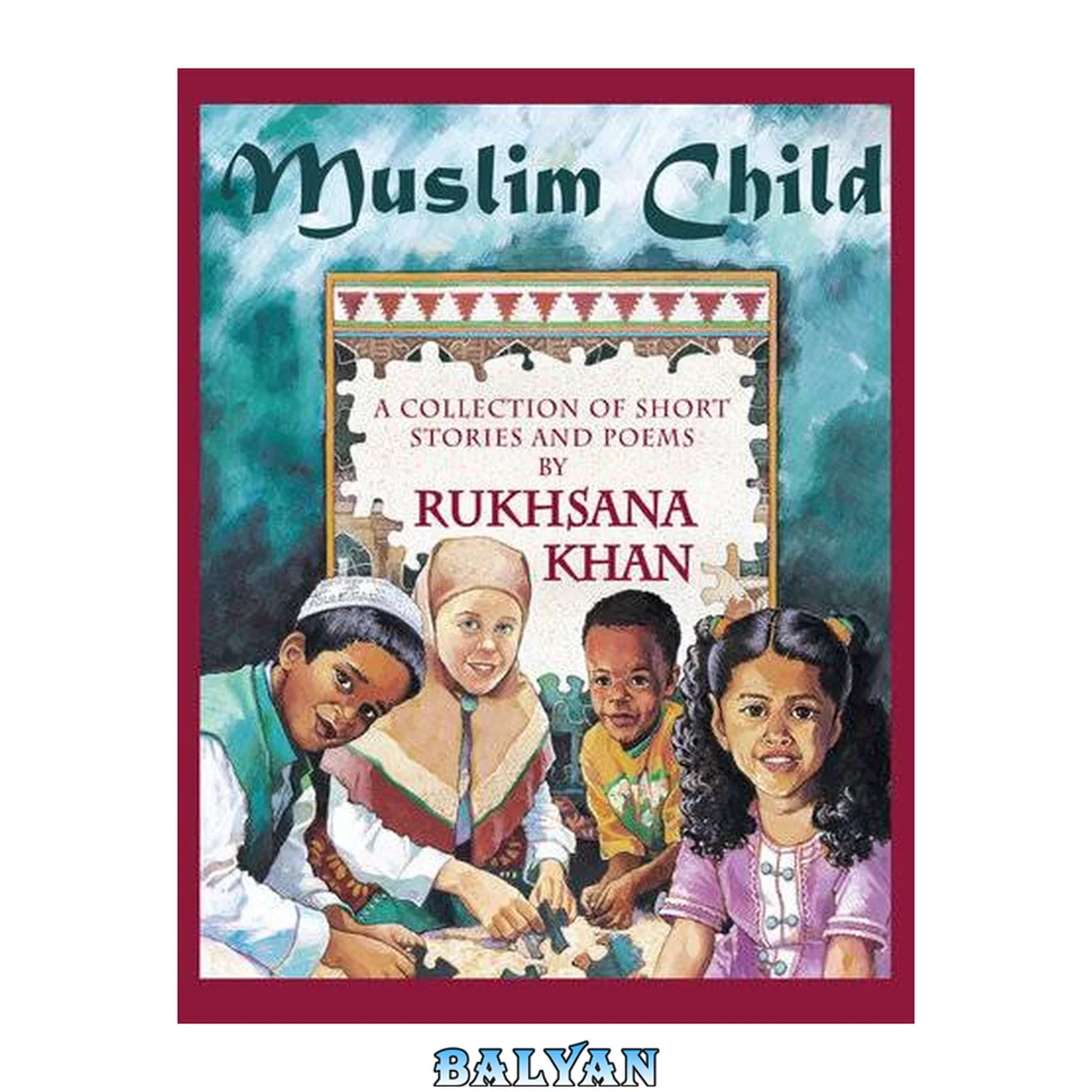 جلد کتاب Muslim child : understanding Islam through stories and poems