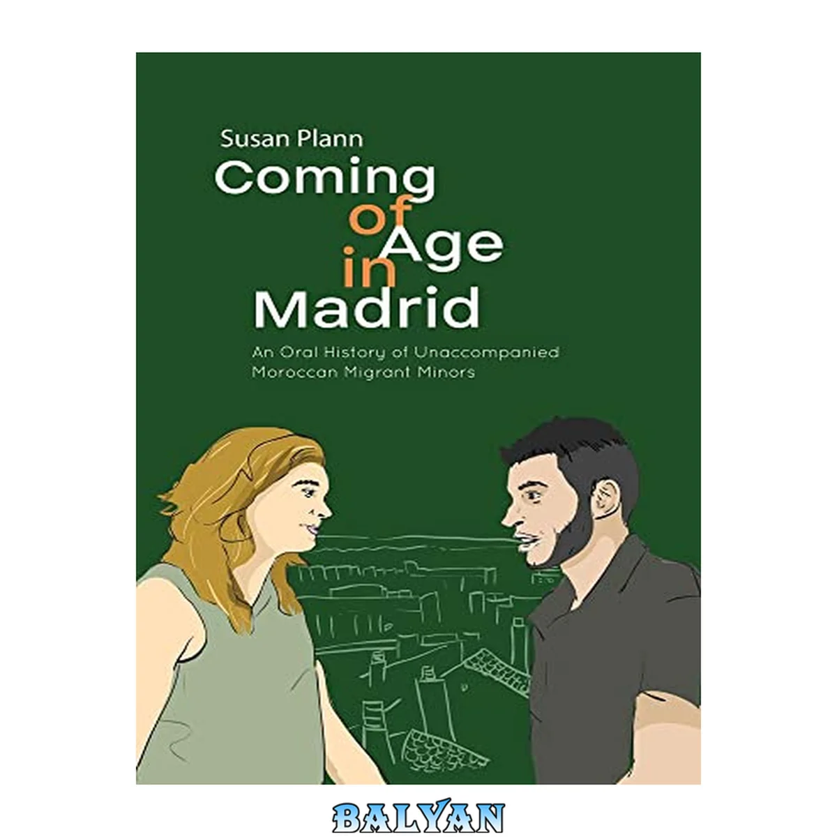 جلد کتاب Coming of Age in Madrid : An Oral History of Unaccompanied Moroccan Migrant Minors