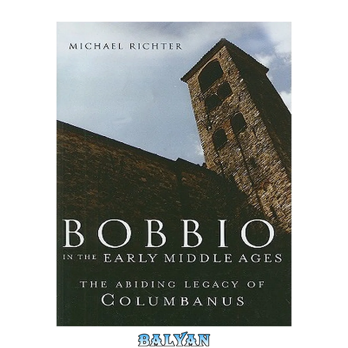 جلد کتاب Bobbio in the Early Middle Ages : The Abiding Legacy of Columbanus
