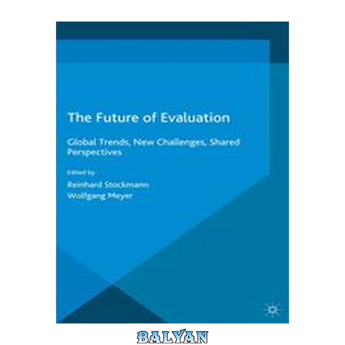 جلد کتاب The future of evaluation : global trends, new challenges, shared perspectives : 2015: international year of evaluation