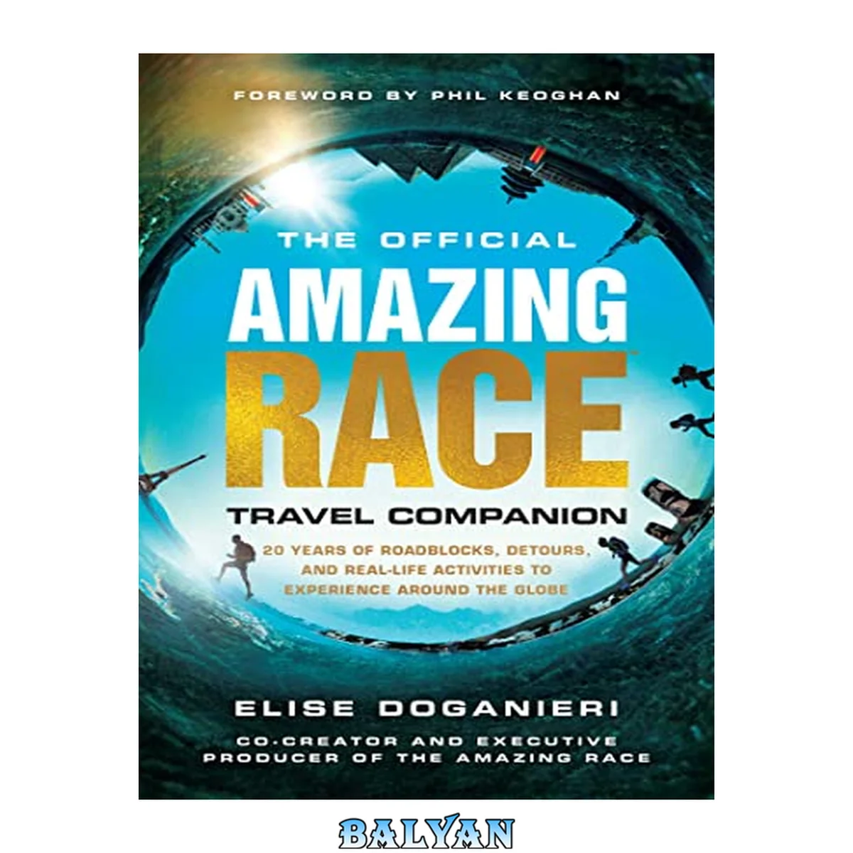 جلد کتاب The Official Amazing Race Travel Companion : More Than 20 Years of Roadblocks, Detours, and Real-Life Activities to Experience Around the Globe