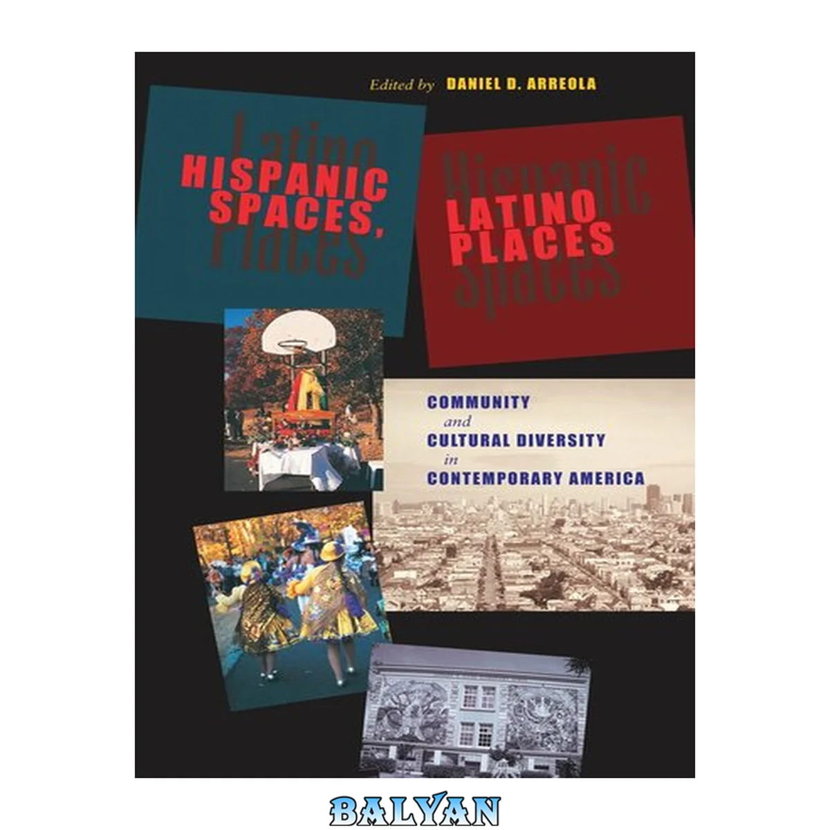 جلد کتاب Hispanic Spaces, Latino Places : Community and Cultural Diversity in Contemporary America