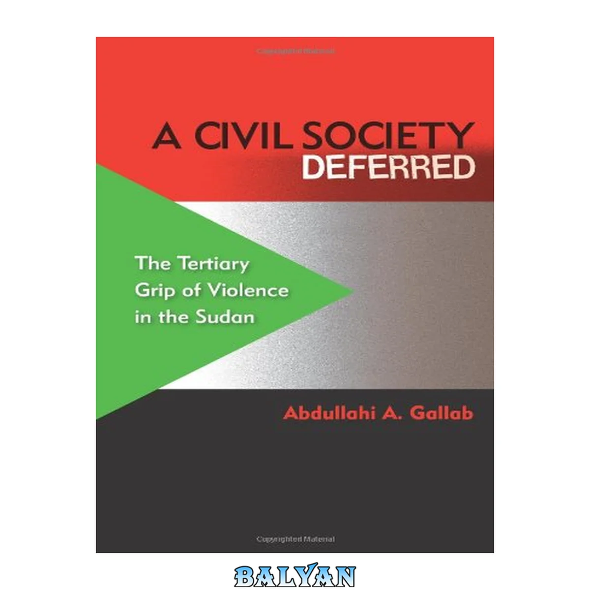 جلد کتاب A Civil Society Deferred : The Tertiary Grip of Violence in the Sudan