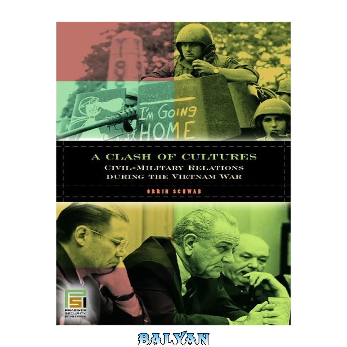 جلد کتاب A Clash of Cultures: Civil-Military Relations during the Vietnam War (In War and in Peace: U.S. Civil-Military Relations)