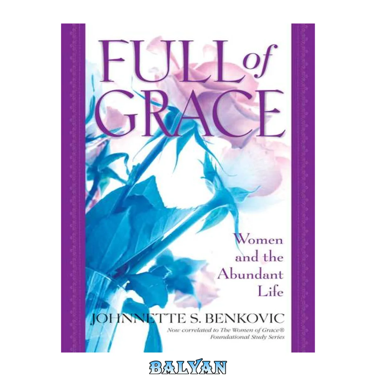 جلد کتاب Full of grace : women and the abundant life