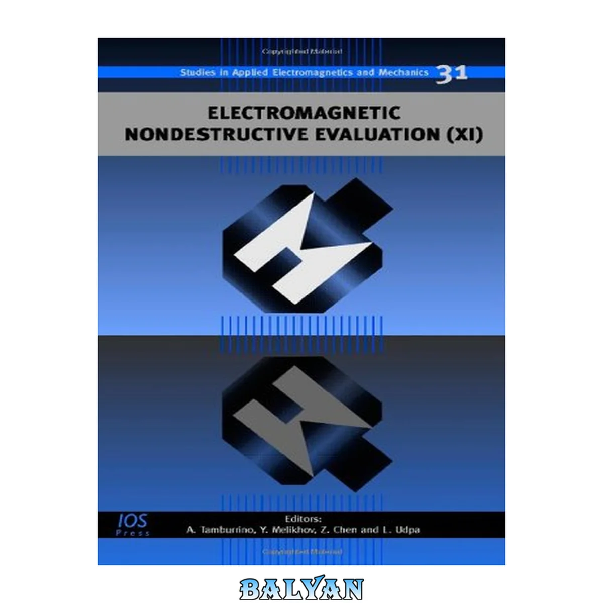 جلد کتاب Electromagnetic nondestructive evaluation (XI) : [12th International Workshop on Electromagnetic Nondestructive Evaluation (ENDE'07) was held form 19th - 21st June 2007 ... hosted by the Wolfson Centre for Magnetics at Cardiff University, Cardiff, Wales U