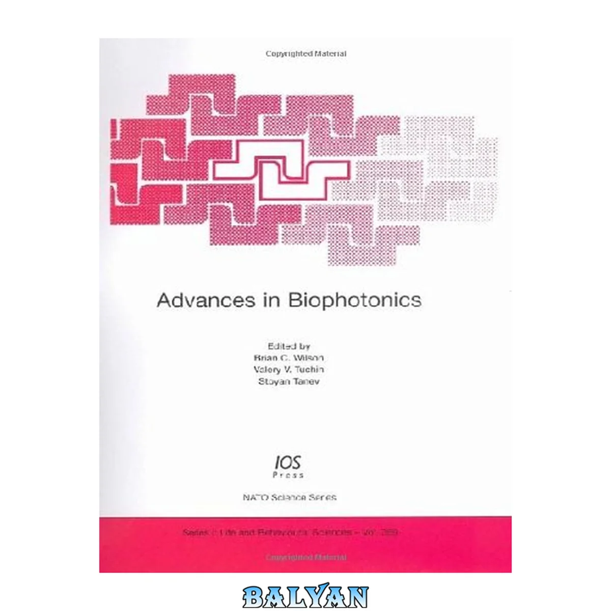 جلد کتاب Advances in biophotonics : [proceedings of the NATO Advanced Study Institute on Biophotonics : From Fundamental Principles to Health, Environment, Security and Defence Applications, Ottawa, Canada, 29 September - 9 October 2004