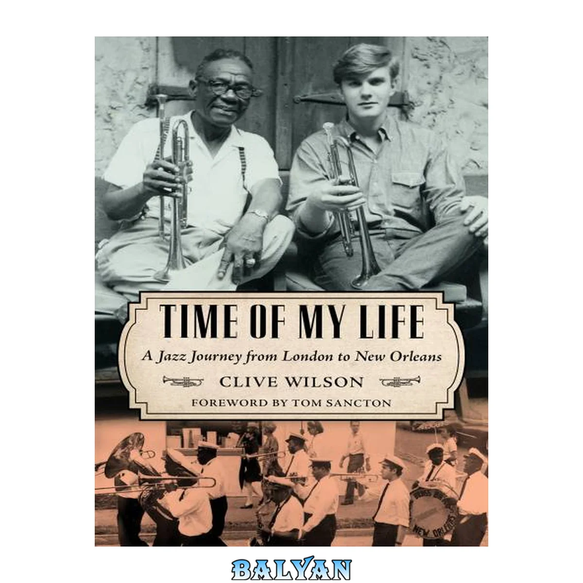 جلد کتاب Time of My Life: A Jazz Journey from London to New Orleans (American Made Music Series)