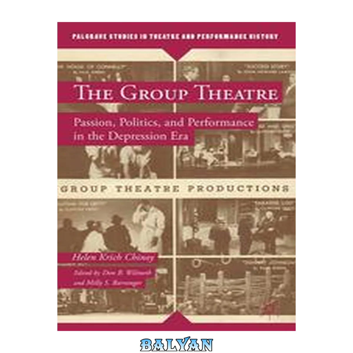 جلد کتاب The Group Theatre: Passion, Politics, And Performance In The Depression Era (palgrave Studies In Theatre And Performance History)