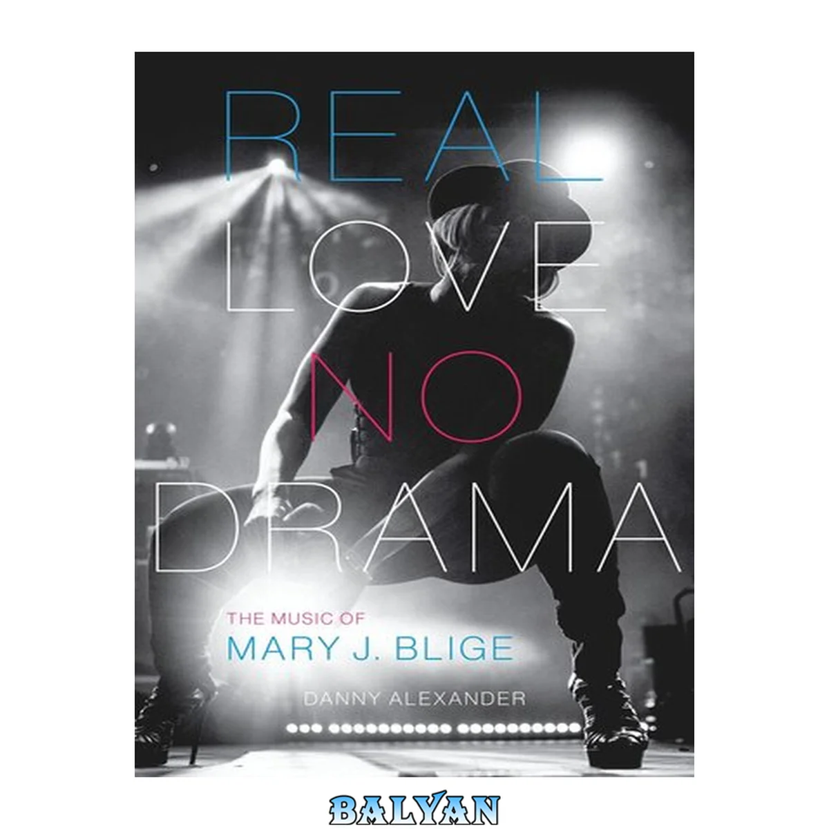 جلد کتاب Real Love, No Drama : The Music of Mary J. Blige