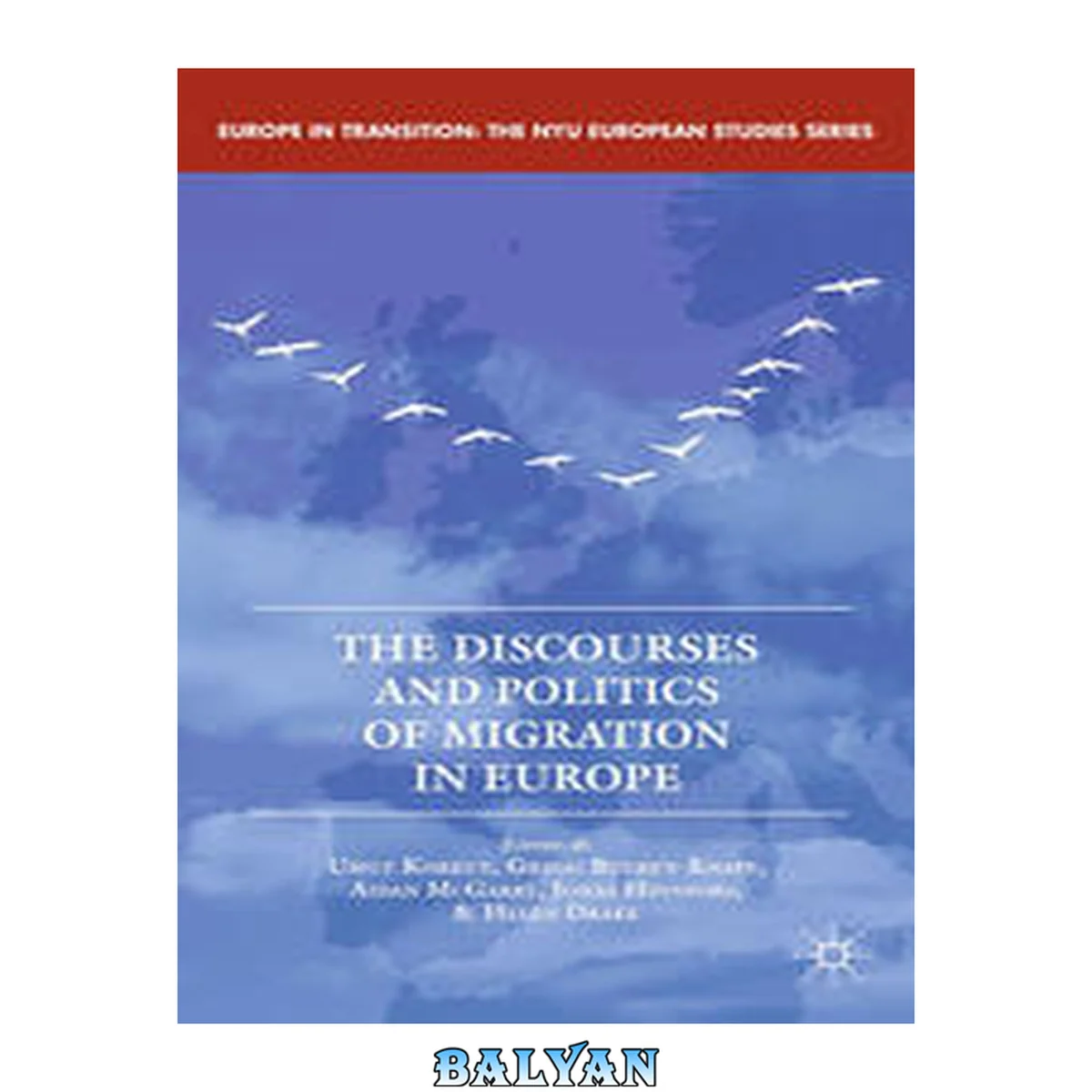 جلد کتاب The Discourses and Politics of Migration in Europe (Europe in Transition: The NYU European Studies Series)