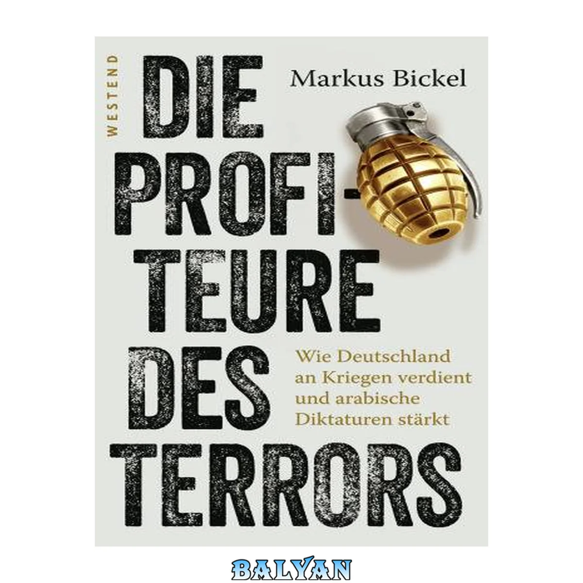 جلد کتاب Die Profiteure des Terrors: Wie Deutschland an Kriegen verdient und arabische Diktaturen stärkt (German Edition)