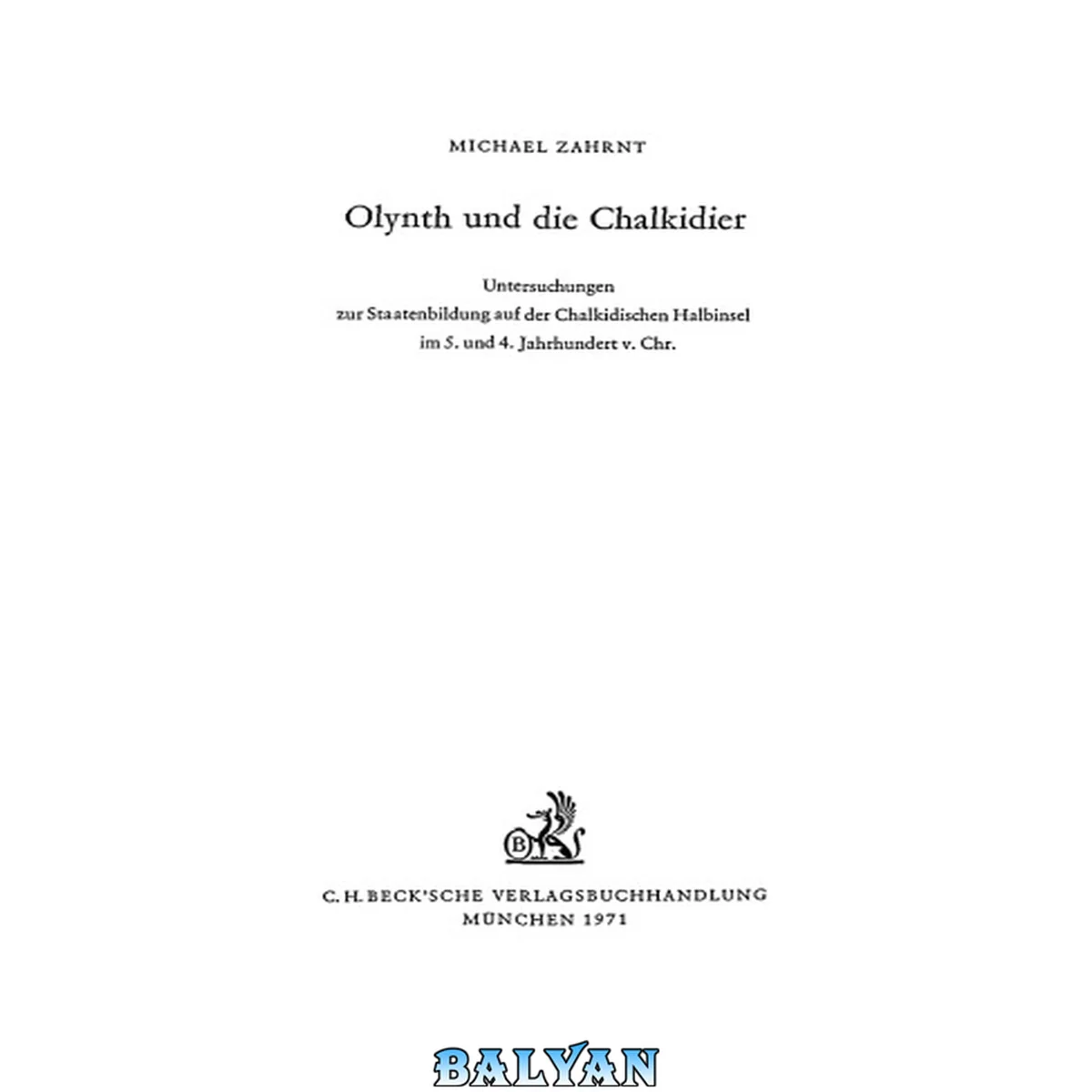 جلد کتاب Olynth und die Chalkidier: Untersuchungen zur Staatenbildung auf der Chalkidischen Halbinsel im 5. und 4. Jahrhundert v. Chr.