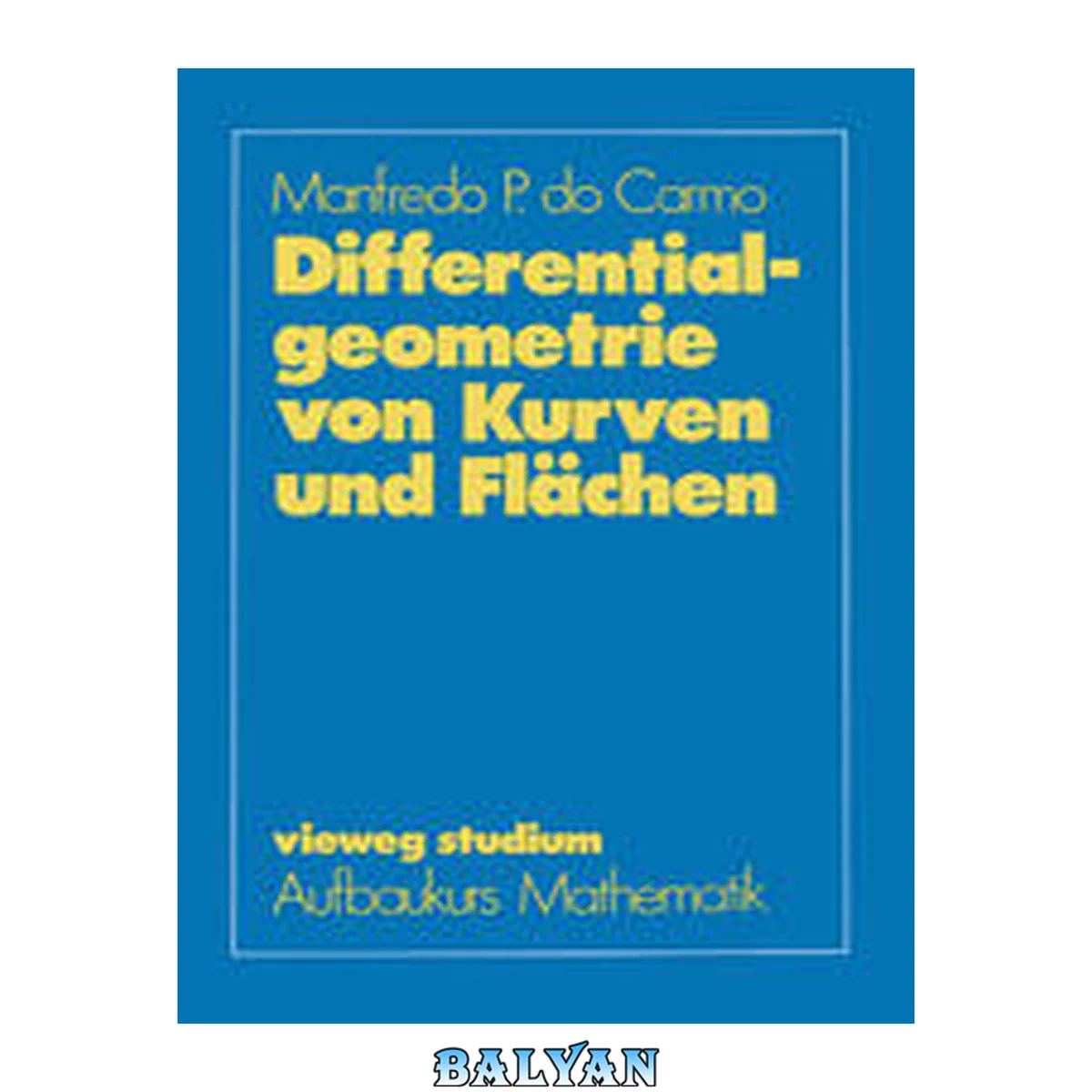 جلد کتاب Differentialgeometrie Von Kurven Und Flächen (vieweg Studium; Aufbaukurs Mathematik) (german Edition)