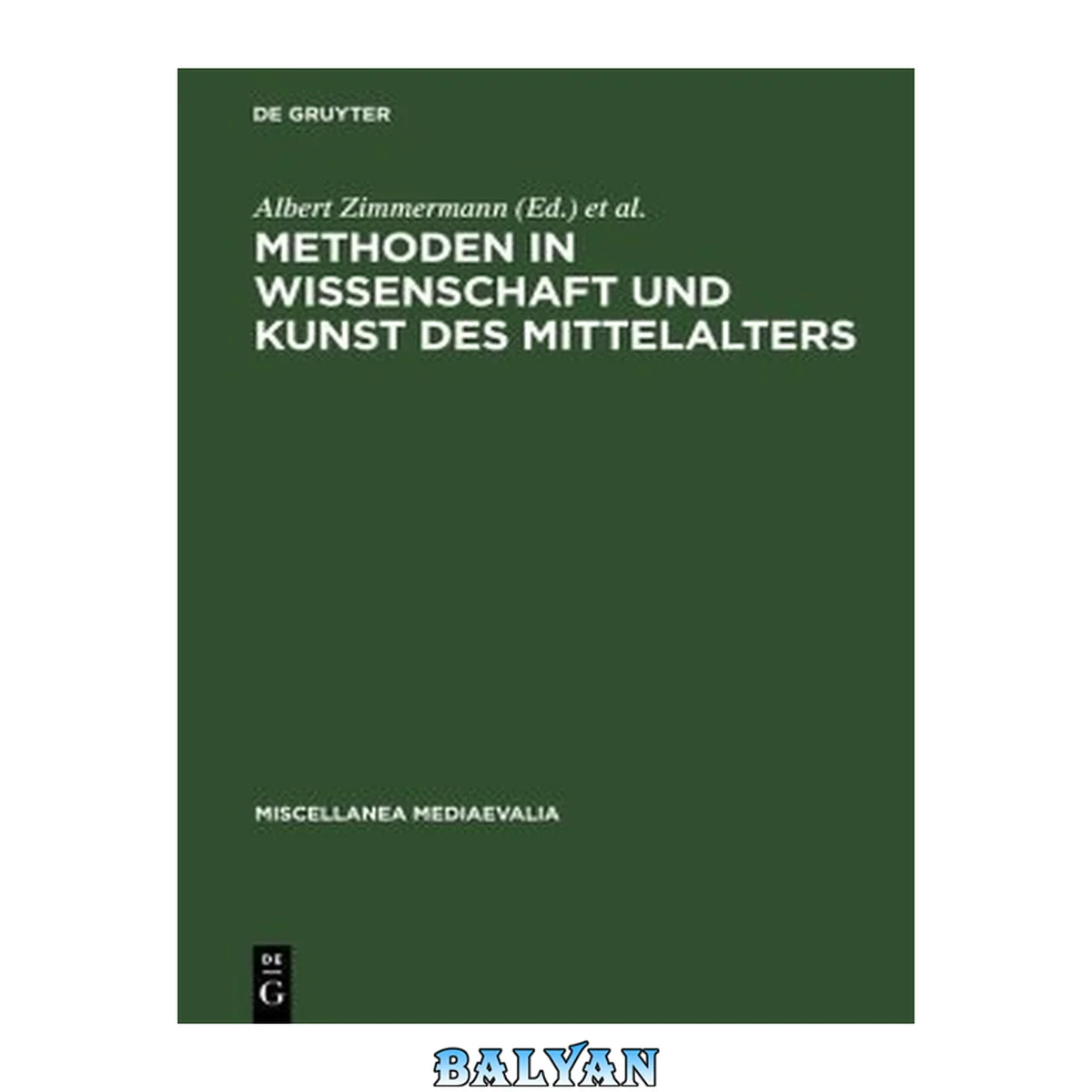 جلد کتاب Methoden in Wissenschaft und Kunst des Mittelalters (Miscellanea Mediaevalia 7) (German Edition)