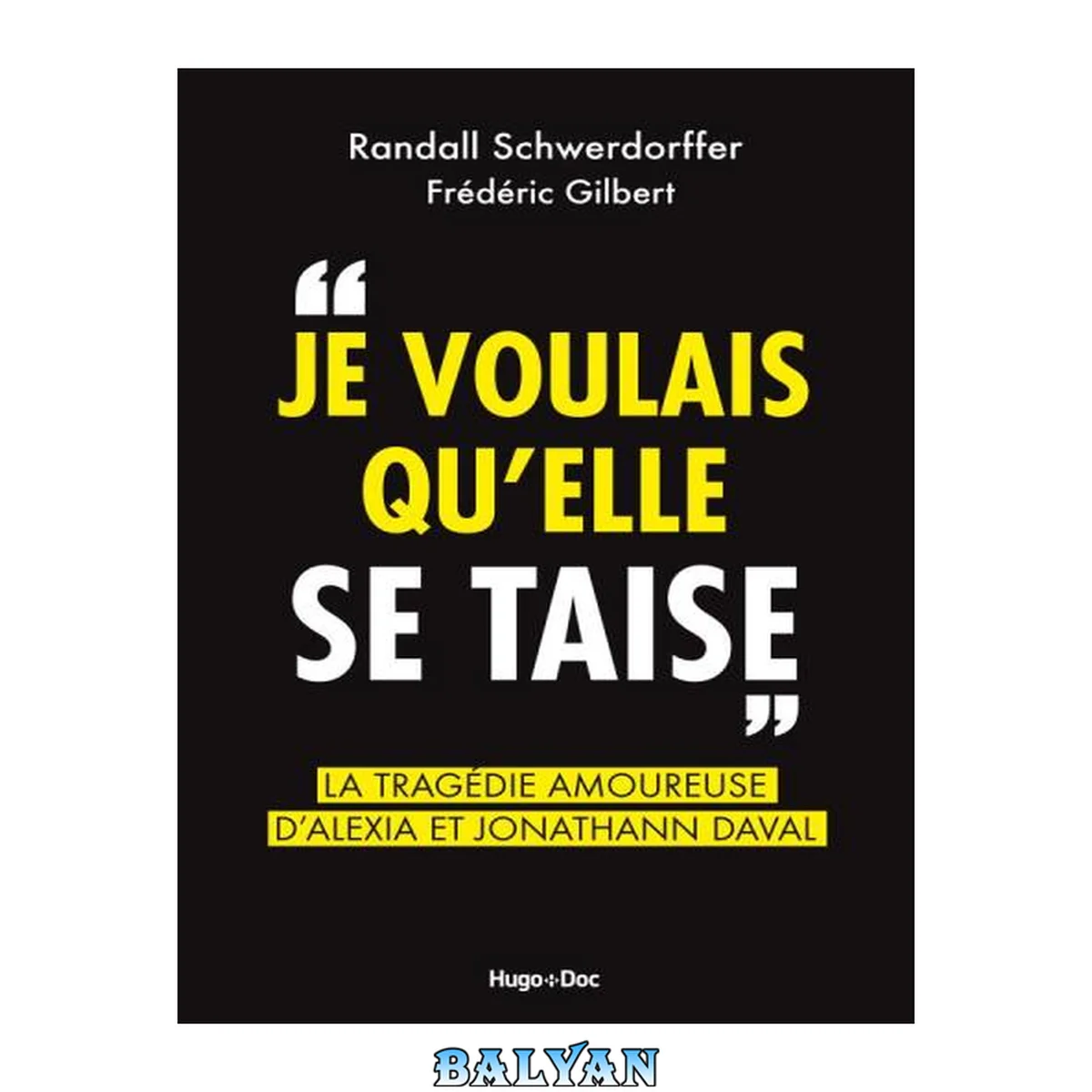 جلد کتاب Je voulais qu'elle se taise - La tragédie amoureuse d'Alexia et Jonathann Daval