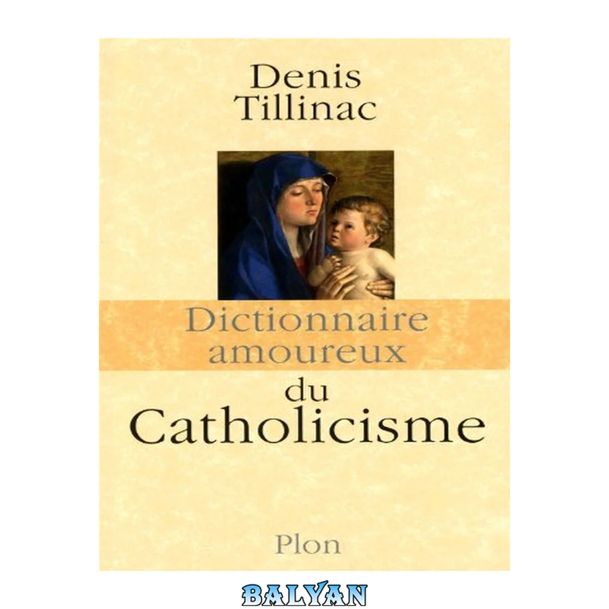 جلد کتاب Dictionnaire amoureux du catholicisme (French Edition)