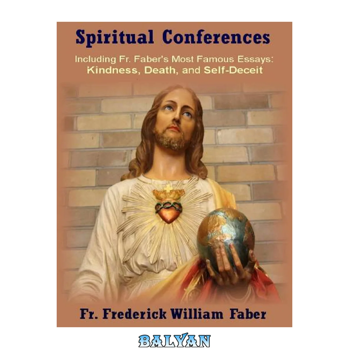 جلد کتاب Spiritual Conferences: Including Fr. Faber's Most Famous Essays: Kindness, Death, and Self-Deceit 1.0
