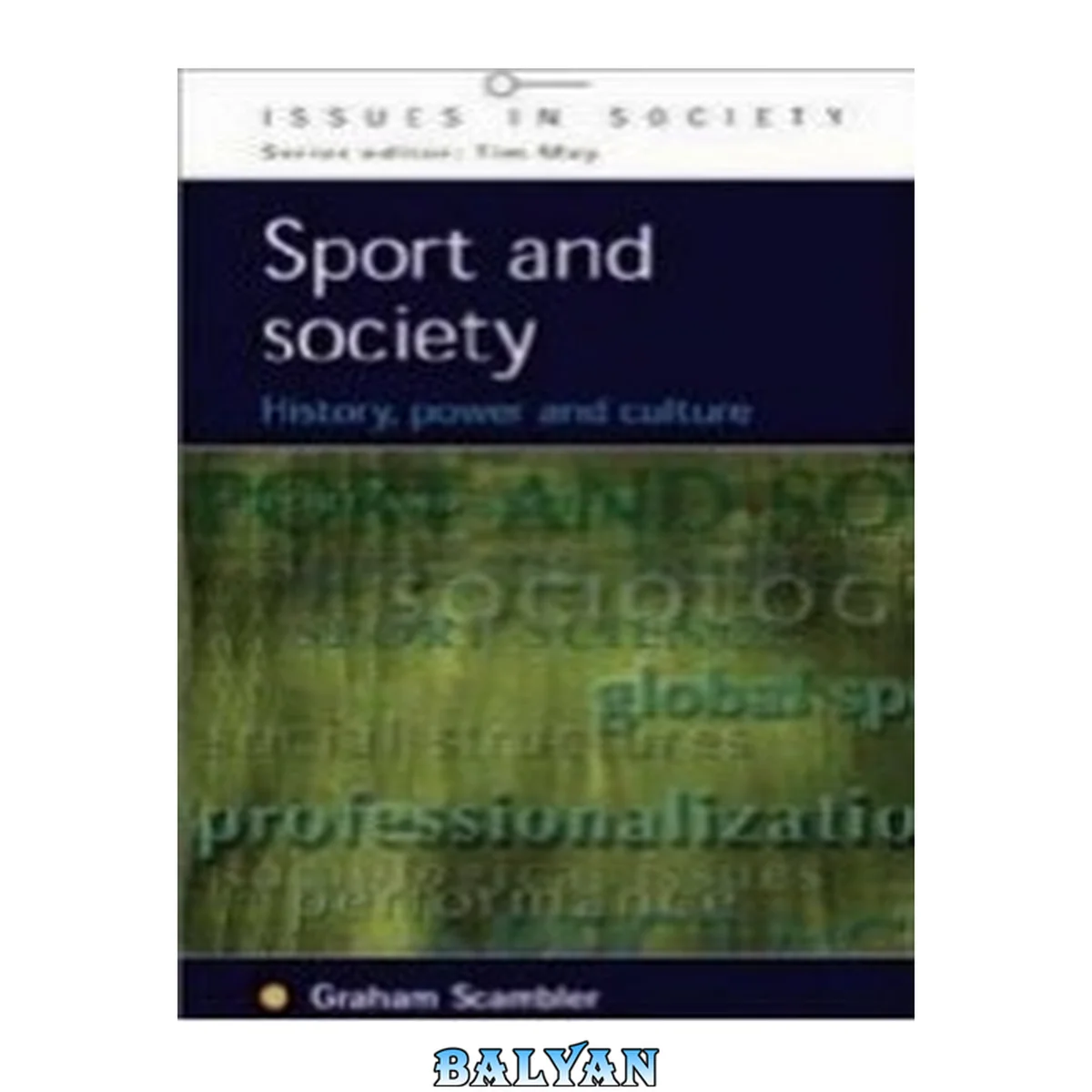 جلد کتاب Sport and Society: History, Power and Culture (Issues in Society)