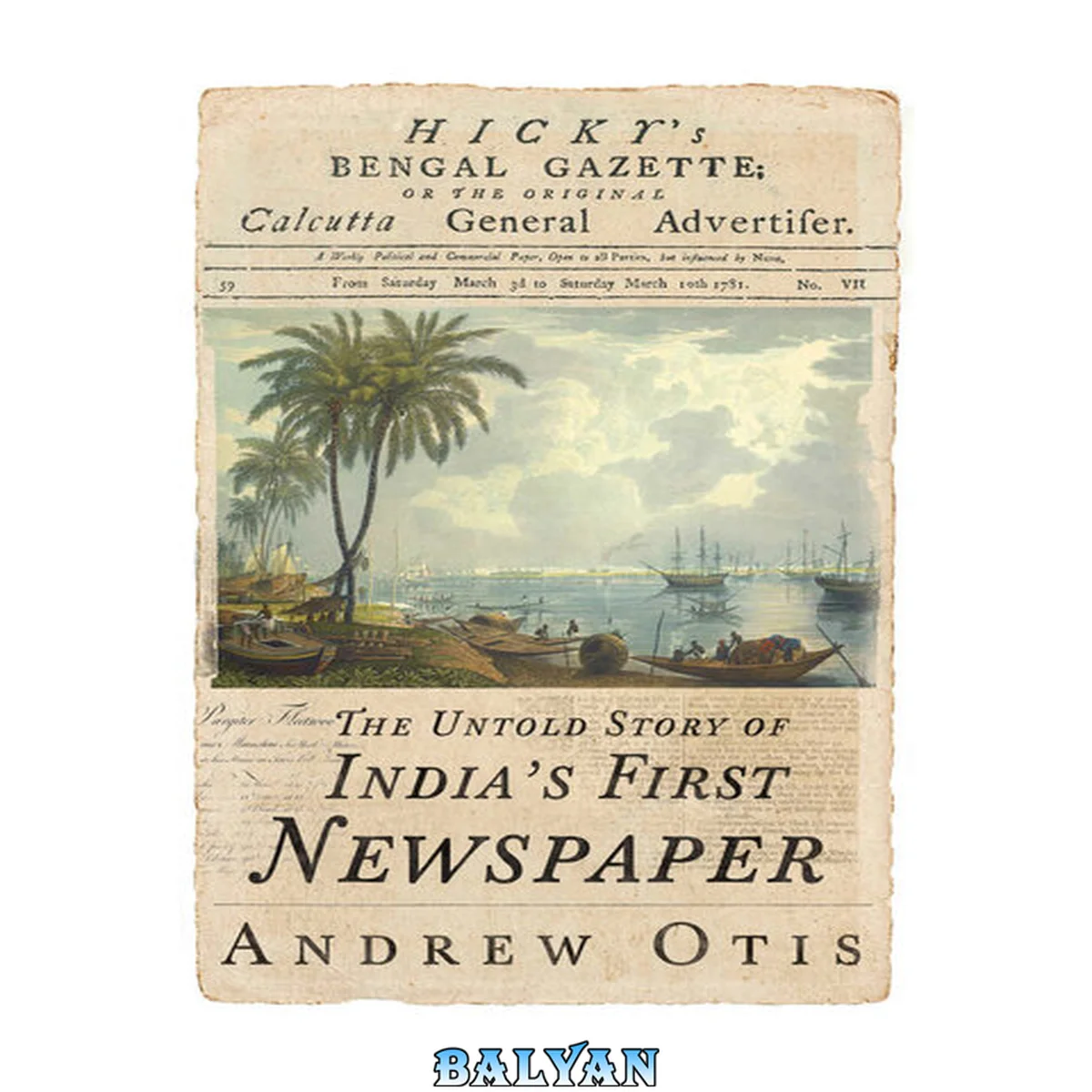 جلد کتاب Hicky's Bengal Gazette: The Untold Story of India's First Newspaper [May 27, 2018] Otis, Andrew