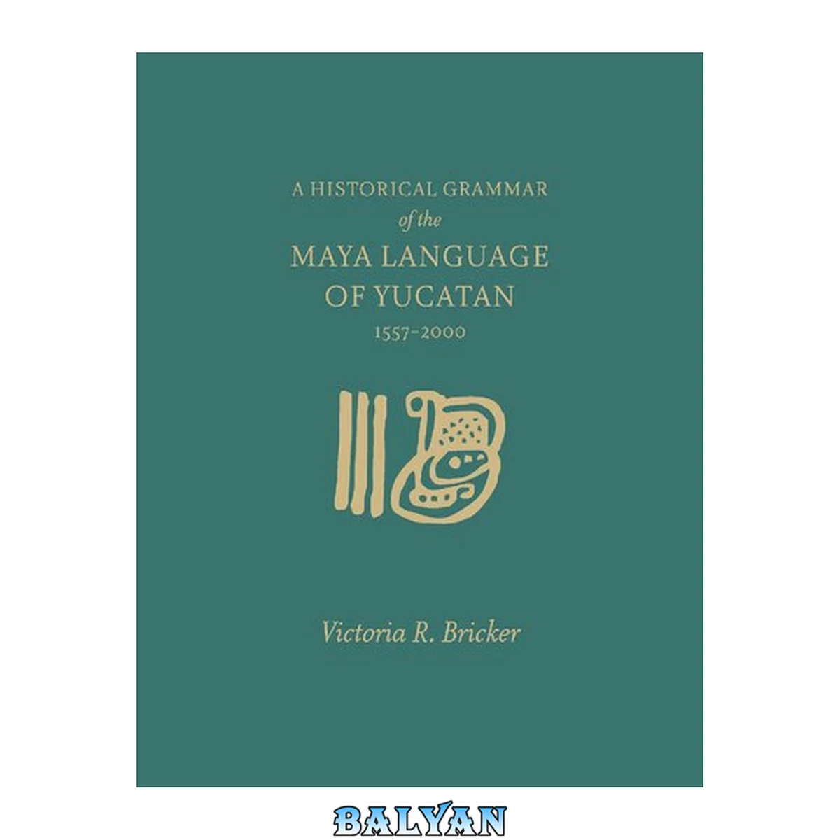 جلد کتاب A historical grammar of the Maya language of Yucatan : 1557-2000