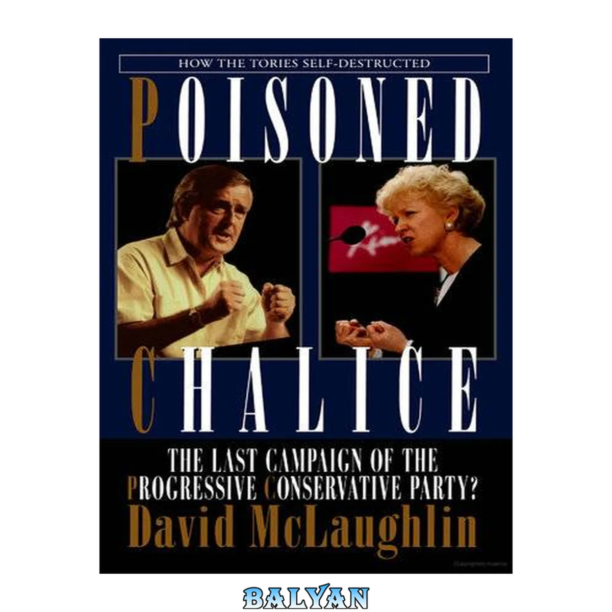 جلد کتاب Poisoned chalice : the last campaign of the Progressive Conservative Party?