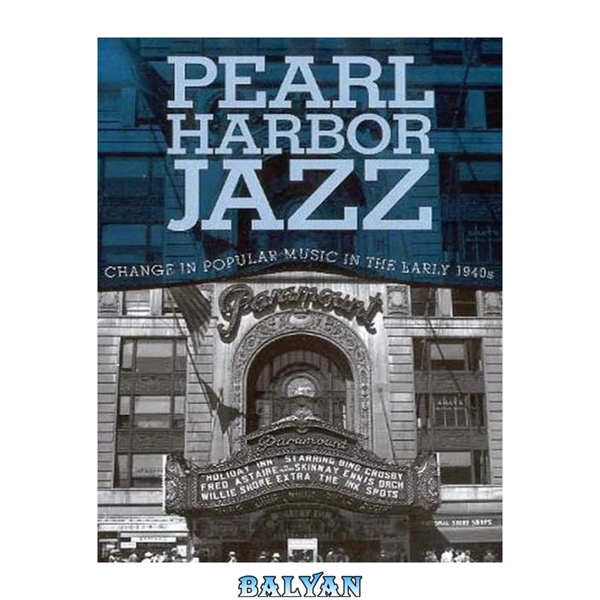 جلد کتاب Pearl Harbor jazz : change in popular music in the early 1940s