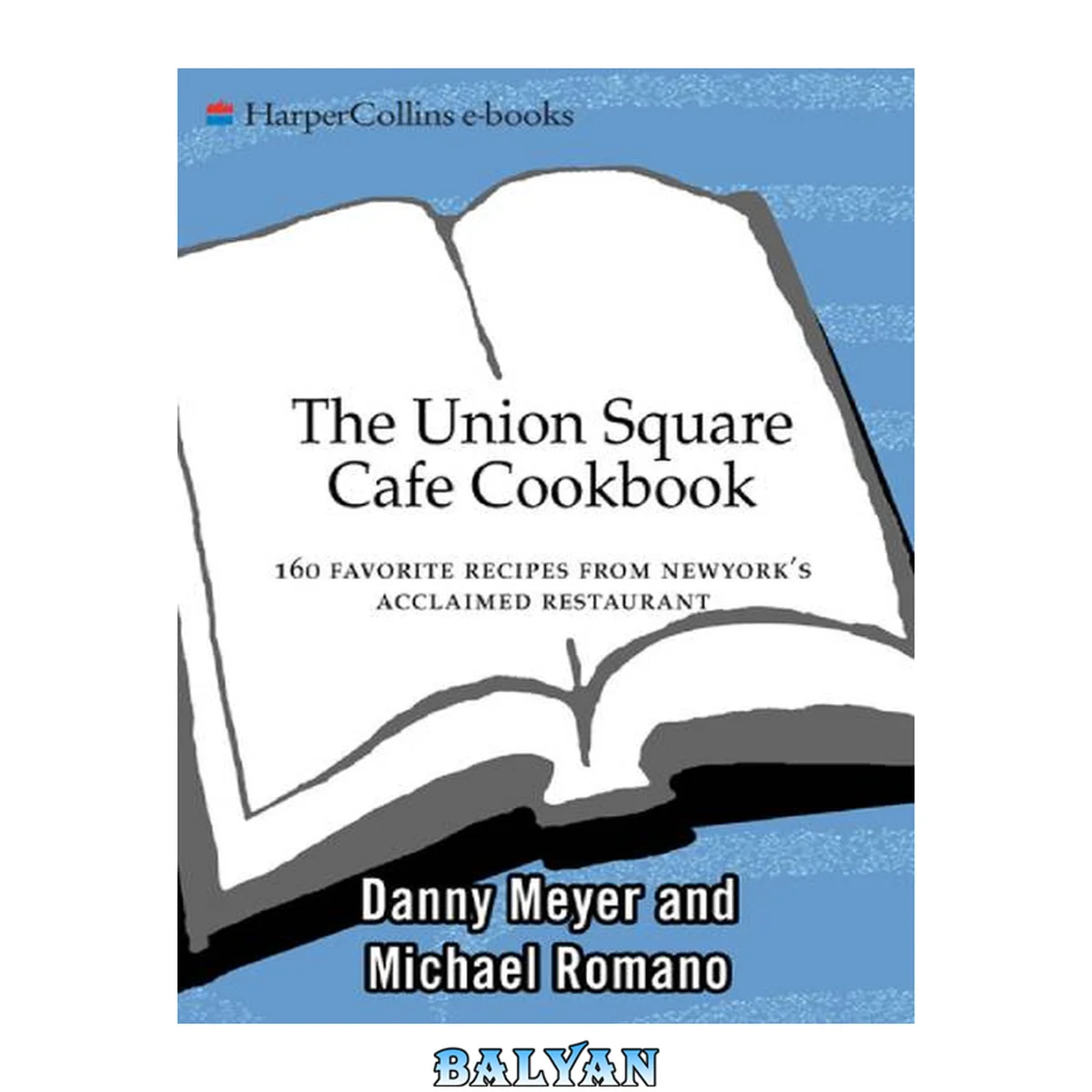 جلد کتاب The Union Square Cafe cookbook : 160 favorite recipes from New York's acclaimed restaurant