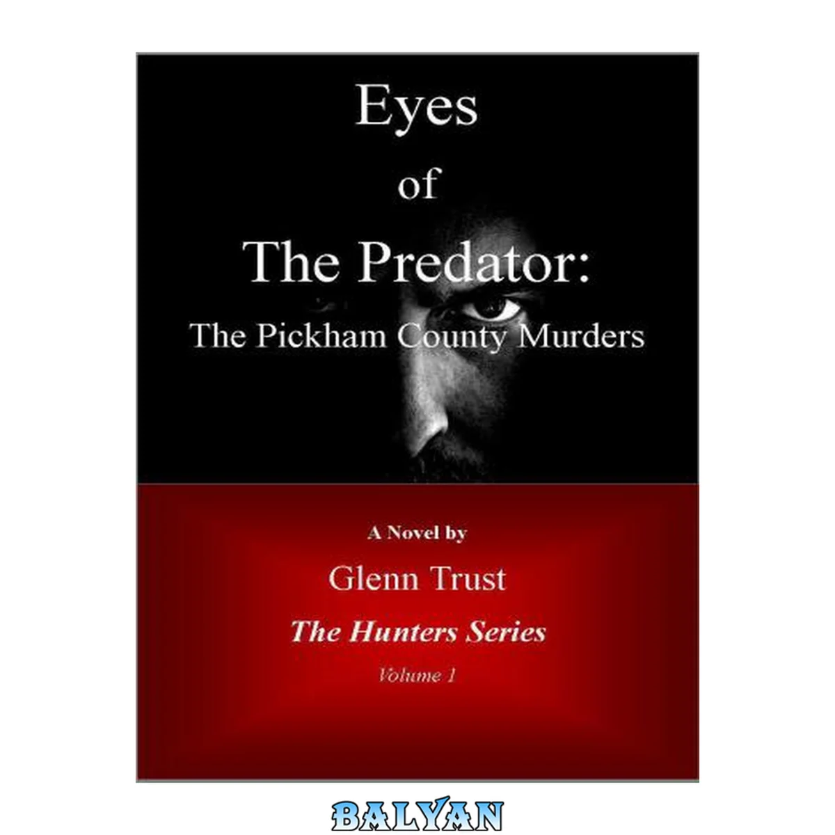 جلد کتاب Eyes of the Predator: The Pickham County Murders
