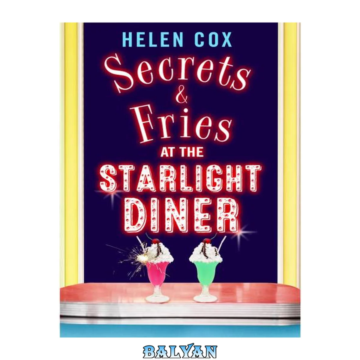جلد کتاب Secrets and fries at the starlight diner : a sharply funny read featuring suspicion, seduction and shockwaves