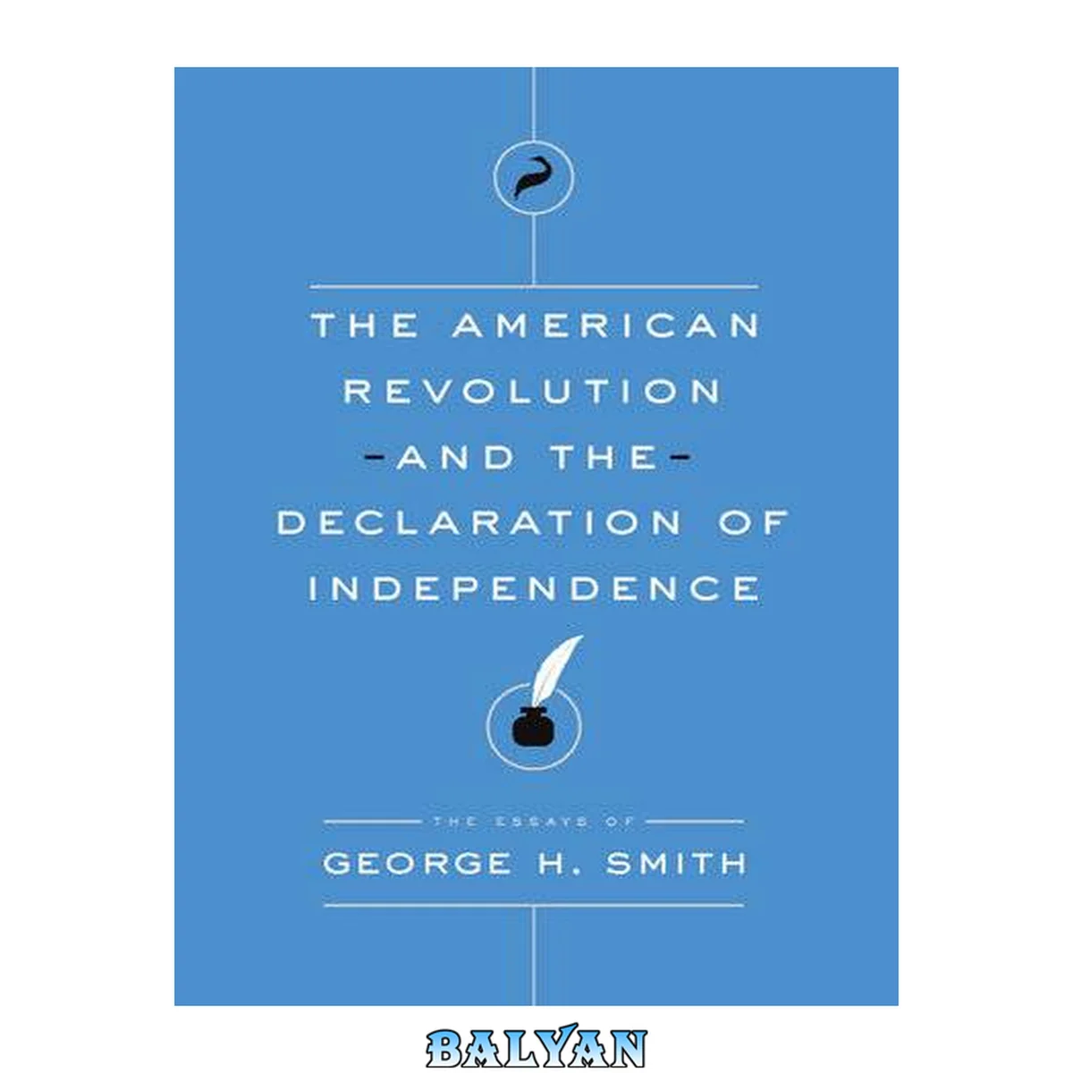 جلد کتاب The American Revolution and the Declaration of Independence : The Essays of George H. Smith